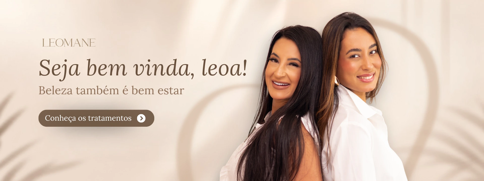 Leomane. Seja bem-vinda, leoa! Beleza também é bem-estar. Conheça os tratamentos.